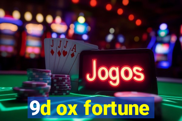 9d ox fortune
